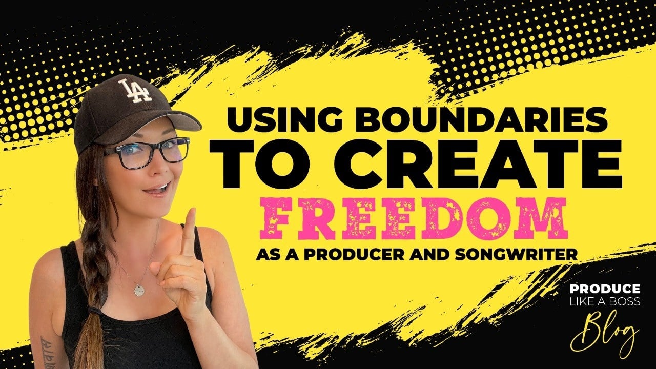 Produce Like A Boss Blog, Kris Bradley, Using Boundaries To Create Freedom As A Producer